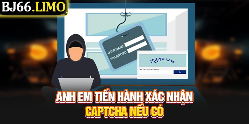Anh em tiến hành xác nhận captcha nếu có