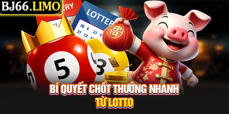 Bí quyết chốt thưởng nhanh từ lotto