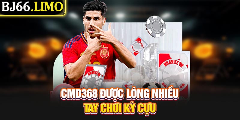 CMD368 được lòng nhiều tay chơi kỳ cựu
