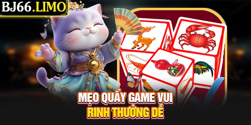 Mẹo quẩy game vui rinh thưởng dễ