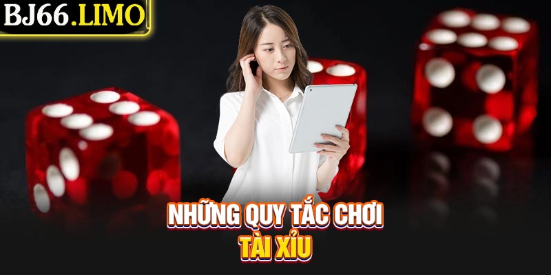 Những quy tắc chơi tài xỉu
