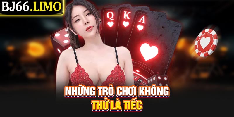 Những trò chơi không thử là tiếc