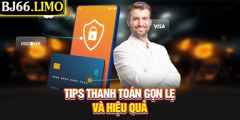Tips thanh toán gọn lẹ và hiệu quả